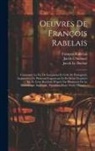 Jacob L'Aulnaye, Jacob Le Duchat, François Rabelais - Oeuvres De François Rabelais: Contenant La Vie De Gargantua Et Celle De Pantagruel, Augmentées De Plusieurs Fragaments Et De Deux Chapitres Du Ve Li