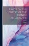 H. Belloc - Essays on the Poetry of the French Renaissance