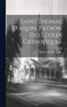 Joyau Charles Anatole - Saint Thomas D'aquin, Patron Des Écoles Catholiques