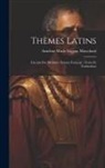 Anselme Marie Eugène Mouchard - Thèmes Latins: Extraits Des Meilleurs Auteurs Français: Textes Et Traductions
