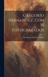 Ricardo de [From Ol Orueta Y. Duarte - Gregorio Hernández, Con 35 Fotograbados