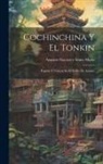 Augusto Llacayo Y Santa María - Cochinchina Y El Tonkin: España Y Francia En El Reino De Annam