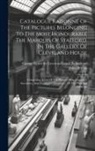 John Britton, George Granville Leveson-Gower Suther - Catalogue Raisonné Of The Pictures Belonging To The Most Honourable The Marquis Of Stafford, In The Gallery Of Cleveland House: Comprising A List Of T