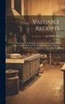 J. H. [from Old Catalog] Prescott - Valuable Receipts; Or, The Mystery Of Wealth; Containng The Lady's Cook-book, Together With Several Hundred Very Rare Receipts And Patents, To Be Foun