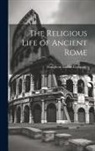 Houghton Mifflin Company - The Religious Life of Ancient Rome