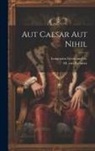 M. Von Bothmer, Longman Green &amp; Co - Aut Caesar aut Nihil