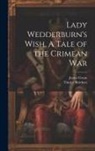 James Grant, Tinsley Brothers - Lady Wedderburn's Wish. A Tale of the Crimean War