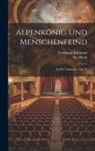 Leo Blech, Ferdinand Raimund - Alpenkönig Und Menschenfeind: In Drei Aufzügen: Op. 14