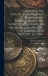 Michelet D'Ennery, P Fr Jos Gosselin - Catalogue Des Médailles Antiques Et Modernes, Principalement Des Inédites Et Des Rares, En Or, Argent, Bronze, Etc. Du Cabinet De M. D'ennery, Écuyer