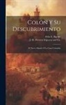 Felix E. Bigotte, J M Herrera Irigoyen and Ca - Colón y Su Descubrimiento: El Nuevo Mundo O La Gran Colombia