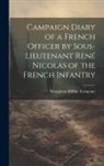 Houghton Mifflin Company - Campaign Diary of a French Officer by Sous- Lieutenant René Nicolas of the French Infantry
