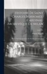 Charles D. Sylvain - Histoire de Saint Charles Borromée, Cardinal, Archevêque de Milan: D'après sa correspondance et des documents inédits; Volume 2
