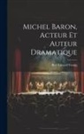 Bert Edward Young - Michel Baron, Acteur Et Auteur Dramatique