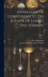 Henri Moranvillé, de France King of Naples Louis I. - Inventaire de l'orfèvrerie et des joyaux de Louis I, duc d'Anjou; Volume 1