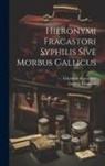 Ludwig Choulant, Girolamo Fracastoro - Hieronymi Fracastori Syphilis Sive Morbus Gallicus