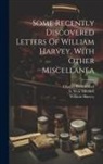William Harvey, Charles Perry Fisher, S. Weir (Silas Weir) Mitchell - Some Recently Discovered Letters Of William Harvey, With Other Miscellanea