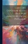 Jean-Antoine Nollet - L'art Des Expériences Ou Avis Aux Amateurs De La Physique