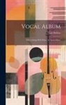 Léo Delibes - Vocal Album: Fifteen Songs With Piano Accompaniment