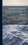 Agnes Strickland, Samuel Strickland - Twenty-Seven Years in Canada West: Or, the Experience of an Early Settler