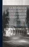 Anonymous - La Révérende Mére Fanny De L'eucharistie (madame Fanny Kestre): Fondatrice De L'institut Des Dames De Sainte-julienne Dites Apostolines Du Très Saint-