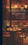 Francis De Miomandre - Voyages D'un Sédentaire