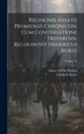 Friedrich Kurze, Abbot of Prüm Regino - Reginonis abbatis prumiensis Chronicon, cum continuatione treverensi. Recognovit Fridericus Kurze; Volume 50