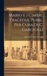 Giovanni Batista Niccolini - Mario E I Cimbri, Tragedia, Pubbl. Per Cura Di C. Gargiolli