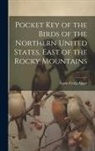 Austin Craig Apgar - Pocket Key of the Birds of the Northern United States, East of the Rocky Mountains