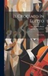 Giacomo Meyerbeer, Gaetano Lbt Rossi - Il Crociato In Egitto: Opera Seria