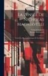 Franzoni François, Niccolò Machiavelli - La Pensée De Nicholas Machiavelli: Extraits Les Plus Caracteristiques De Son Oeuvre