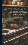 Arnold James [From Old Catal Cooley - A Cyclopædia Of Six Thousand Practical Receipts