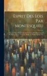 Anonymous - Esprit Des Lois Par Montesquieu: Avec Les Notes De L'auteur Et Un Choix Des Observations De Dupin, Crevier, Voltaire, Mably, La Harpe, Servan, Etc