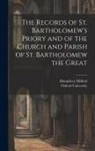 Humphrey Milford, Oxford University - The Records of St. Bartholomew's Priory and of the Church and Parish of St. Bartholomew the Great