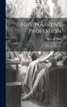 Bernard Shaw - Mrs. Warren's Profession: A Play In Four Acts