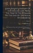 John Reeves - John Reeves's History Of The English Law, From The Time Of The Romans To The End Of The Reign Of Elizabeth: With Numerous Notes, And An Introductory D