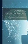 Anonymous - Dementia Praecox Studies: A Journal of Psychiatry of Adolescence, Volumes 3-4