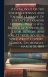 Anonymous - A Catalogue Of The Entire, Extensive And Valuable Library, Of The Late Alexander Geddes ... Which Will Be Sold By Auction By Leigh, Sotheby, And Son