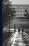Francisco Martínez de Mata, Miguel Alvarez Ossorio Y Redín, Pedro Rodríguez Campomanes (Conde De) - Apéndice A La Educacion Popular: Pte. Extension Politica Y Economica. El Zelador General Para El Bien Comun De Todos. Discurso Universal De Las Causad
