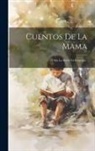Anonymous - Cuentos De La Mama: Ó Sea La Moral En Imájenes