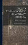 Horatio Nelson Robinson - Key to Robinson's New Elementary Algebra: For Teachers and Private Learners