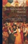 William Preston Stapp - The Prisoners Of Perote: Containing A Journal Kept By The Author, Who Was Captured By The Mexicans, At Mier, December 25, 1842, And Released Fr