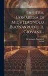 Michelangelo Buonarroti, Salvini - La Fiera, Commedia Di Michelagnolo Buonarruoti, Il Giovane