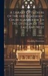 Saint John Chrysostom - A Library Of Fathers Of The Holy Catholic Church, Anterior To The Division Of The East And West; Volume 35