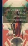 Brick Presbyterian Church (New York - The Sacrifice of Praise: Psalms, Hymns, and Spiritual Songs Designed for Public Worship and Private Devotion