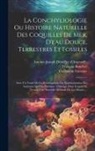Antoine-Joseph Dézallier D'Argenville, Jacques Favanne, François Boucher (Peintre Et Graveur) - La Conchyliologie Ou Histoire Naturelle Des Coquilles De Mer, D'eau Douce, Terrestres Et Fossiles: Avec Un Traité De La Zoomorphose Ou Représentation