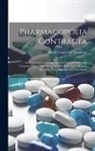 Jacob Castro De Sarmento - Pharmacopoeia Contracta: In Usum Nosocomii Ad Pauperes E Gente Lusitanica Curandos Nuper Instituti. a J. De C.S. & P. De L. M.D. Et Ejusdem Nos
