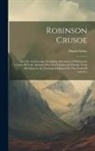 Daniel Defoe - Robinson Crusoe: The Life And Strange Surprising Adventures Of Robinson Crusoe Of York, Mariner Who Lived Eight-and-twenty Years All-al
