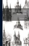 Alexander Hay - A Treatise On Baptism