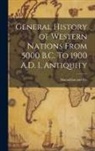 MacMillan and Co - General History of Western Nations From 5000 B.C. To 1900 A.D. I. Antiquity