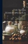 Edward Hamilton - The Flora Homoeopathica; Volume 1